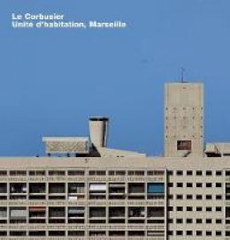 Anja Grunwald - Le Corbusier, Unite D'habitation, Marseille - 9783932565656 - V9783932565656