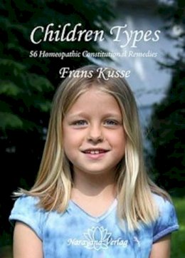 Frans Kusse - Children's Types:  56 Homeopathic Constitutional Remedies - 9783939931911 - 9783939931911