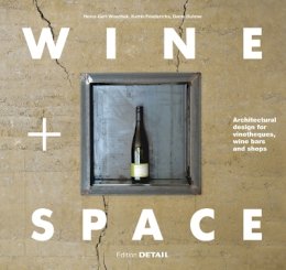 Denis Duhme - Wine and Space: Architectural Design for Vinotheques, Wine Bars and Shops (Detail Special) - 9783955532413 - V9783955532413