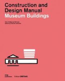 Christian Schittich (Ed.) - Museum Buildings: Construction and Design Manual (Detail Special) - 9783955532956 - V9783955532956