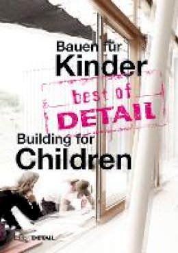 Schittich  Christian - Best of Detail Bauen fur Kinder / Building for Children - 9783955533106 - V9783955533106