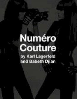 Babeth Djian - Numero Couture: By Karl Lagerfield and Babeth Djian - 9783958290570 - V9783958290570