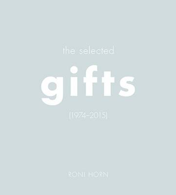 Roni Horn - Roni Horn: The Selected Gifts, 1974-2015 - 9783958291621 - V9783958291621