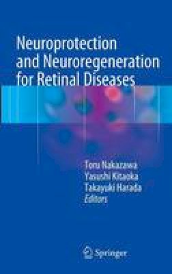 . Ed(s): Nakazawa, Toru; Kitaoka, Yasushi; Harada, Takayuki - Neuroprotection and Neuroregeneration for Retinal Diseases - 9784431549642 - V9784431549642