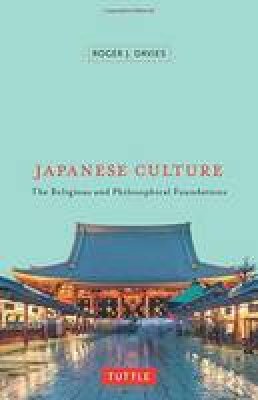 Roger J. Davies - Japanese Culture: The Religious and Philosophical Foundations - 9784805311639 - V9784805311639
