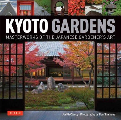 Judith Clancy - Kyoto Gardens: Masterworks of the Japanese Gardener's Art - 9784805313213 - V9784805313213
