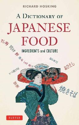 Richard Hosking - A Dictionary of Japanese Food: Ingredients and Culture - 9784805313350 - V9784805313350