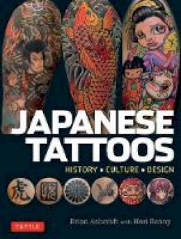 Brian Ashcraft - Japanese Tattoos: History * Culture * Design - 9784805313510 - V9784805313510