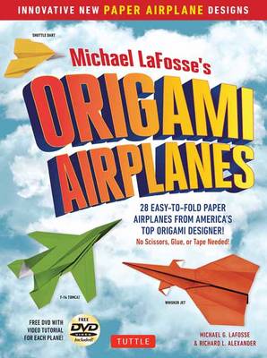 Michael Lafosse - Michael LaFosse's Origami Airplanes: 28 Easy-to-Fold Paper Airplanes from America's Top Origami Designer! - 9784805313602 - V9784805313602