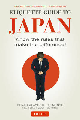 Boye Lafayette De Mente - Etiquette Guide to Japan: Know the Rules that Make the Difference! (Third Edition) - 9784805313619 - V9784805313619