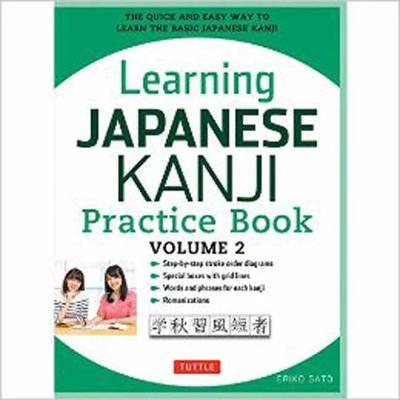 Eriko Sato - Learning Japanese Kanji Practice Book Volume 2: (JLPT Level N4 & AP Exam) The Quick and Easy Way to Learn the Basic Japanese Kanji - 9784805313787 - V9784805313787