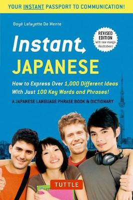 Boye Lafayette De Mente - Instant Japanese: How to Express Over 1,000 Different Ideas with Just 100 Key Words and Phrases! (Japanese Phrasebook) (Instant Phrasebook Series) - 9784805313831 - V9784805313831