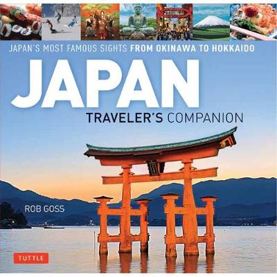 Rob Goss - Japan Traveler's Companion: Japan's Most Famous Sights From Okinawa to Hokkaido - 9784805313886 - V9784805313886