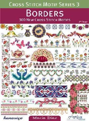 Maria Diaz - Cross Stitch Motif Series 3: Borders: 300 New Cross Stitch Motifs - 9786055647315 - V9786055647315