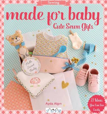 Ayda Algi - Made For Baby: Cute Sewn Gifts - 9786059192118 - V9786059192118