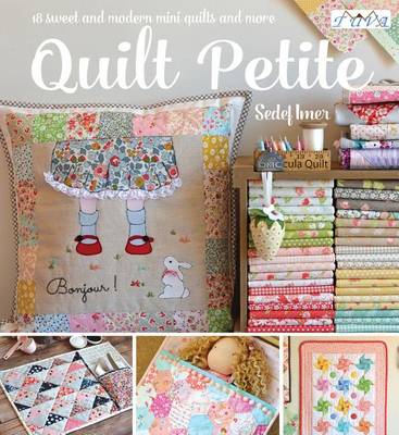 Sedef Imer - Quilt Petite: 18 Sweet and Modern Mini Quilts and More - 9786059192132 - V9786059192132