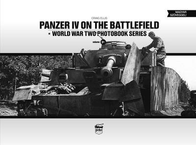 Craig Ellis - Panzer IV on the Battlefield: World War 2 Photobook Series - 9786158007214 - V9786158007214