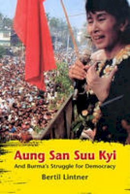 Bertil Lintner - Aung San Suu Kyi and Burma's Struggle for Democracy - 9786162150159 - V9786162150159