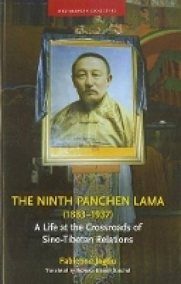 Fabienne Jagou - The Ninth Panchen Lama (1883-1937): A Life at the Crossroads of Sino-Tibetan Relations - 9786162150166 - V9786162150166