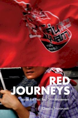 Claudio Sopranzetti - Red Journeys: Inside the Thai Red-Shirt Movement - 9786162150357 - V9786162150357