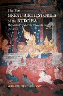 Naomi Appleton - The Ten Great Birth Stories of the Buddha: The Mahanipata of the Jatakatthavanonoana - 9786162151125 - V9786162151125