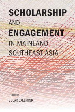 Oscar Salemink - Scholarship and Engagement in Mainland Southeast Asia - 9786162151187 - V9786162151187