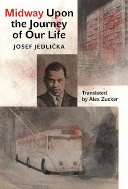 Josef Jedlicka - Midway Upon the Journey of Our Life (Modern Czech Classics) - 9788024631271 - V9788024631271