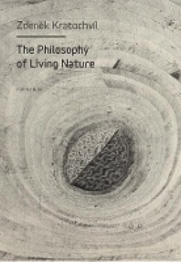 Zdenek Kratochvil - Philosophy of Living Nature - 9788024631318 - V9788024631318