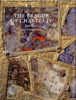 Jan Royt - The Prague of Charles IV, 1316 - 1378 - 9788024631325 - V9788024631325