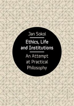 Jan Sokol - Ethics, Life and Institutions - 9788024634296 - V9788024634296