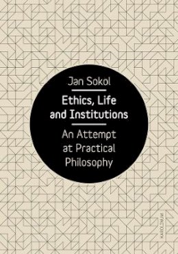 Jan Sokol - Ethics, Life and Institutions - 9788024634296 - V9788024634296 Jan Sokol - Ethics, Life and Institutions - 9788024634296 - V9788024634296