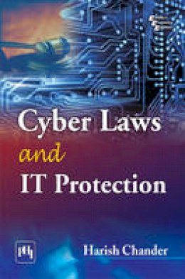 Harish Chander - Cyber Laws and IT Protection - 9788120345706 - V9788120345706
