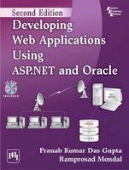 Pranab Kumar Das Gupta - Developing Web Applications Using Asp.Net and Oracle - 9788120347328 - V9788120347328