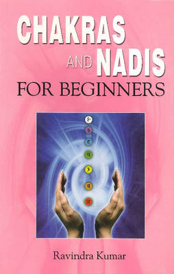 Dr. Ravindra Kumar - Chakras & Nadis for Beginners - 9788120752238 - V9788120752238