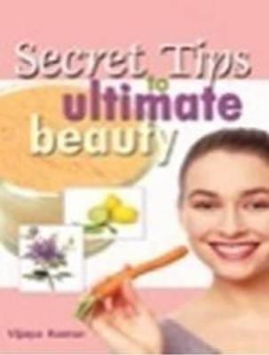 Vijaya Kumar - Secret Tips to Ultimate Beauty - 9788120770393 - V9788120770393
