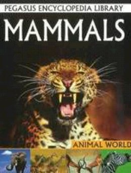 Pallabi B Tomar - Mammals: Pegasus Encyclopedia Library - 9788131912041 - V9788131912041