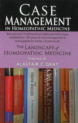 Alastair Gray - Case Management in Homeopathic Medicine - 9788131933008 - 9788131933008