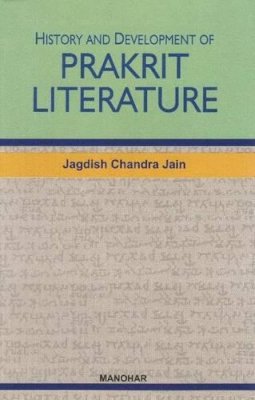 Jagdish Chandra Jain - History and Development of Prakrit Literature - 9788173045370 - V9788173045370