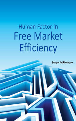 Senyo Adjibolosoo - Human Factor in Free Market Efficiency - 9788177082906 - V9788177082906