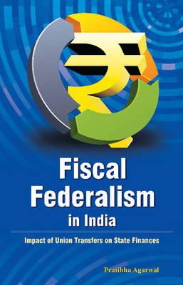 Pratibha Agarwal - Fiscal Federalism in India - 9788177082937 - V9788177082937