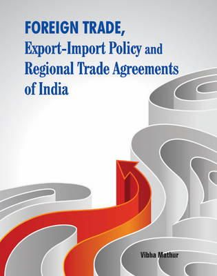 Vibha Mathur - Foreign Trade, Export-Import Policy and Regional Trade Agreements of India - 9788177083118 - V9788177083118