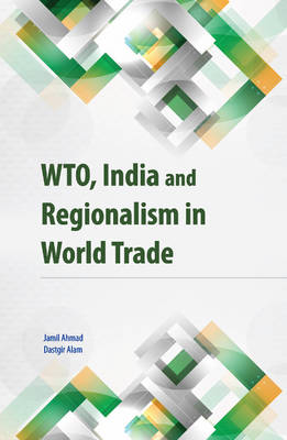 Jamil Ahmad - WTO, India & Regionalism in World Trade - 9788177083217 - V9788177083217