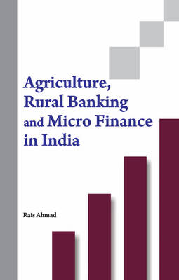 Dr. Rais Ahmad - Agriculture, Rural Banking & Micro Finance in India - 9788177083248 - V9788177083248