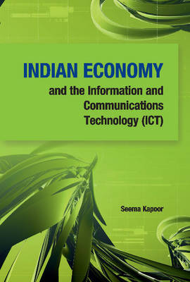 Seema Kapoor - Indian Economy & the Information & Communications Technology (ICT) - 9788177083453 - V9788177083453