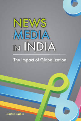 Madhuri Madhok - News Media in India - 9788177083538 - V9788177083538