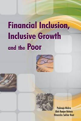 Padmaja Mishra - Financial Inclusion, Inclusive Growth and the Poor - 9788177083675 - V9788177083675