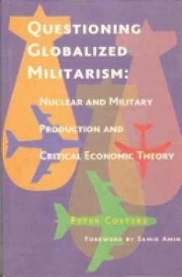 Peter Custers - Questioning Globalized Militarism - 9788189487201 - V9788189487201