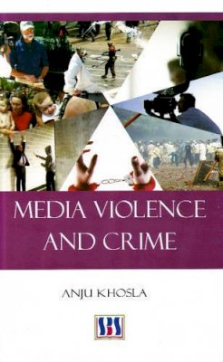 Anju Khosla - Media Violence and Crime - 9788189741624 - V9788189741624