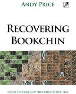 Andy Price - Recovering Bookchin: Social Ecology And The Crises Of Out Time - 9788293064169 - V9788293064169
