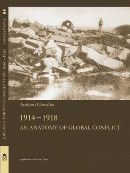 Andrzej Chwalba - 1914-1918 - An Anatomy of Global Conflict - 9788323336389 - V9788323336389